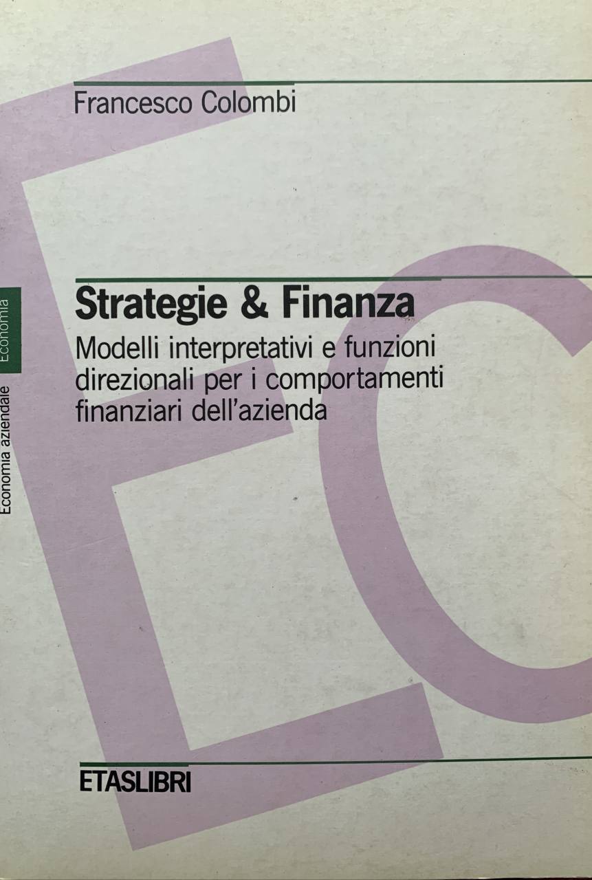 Strategie & finanza. Modelli interpretativi e funzioni direzionali per i comportamenti finanziari dell'azienda - copertina