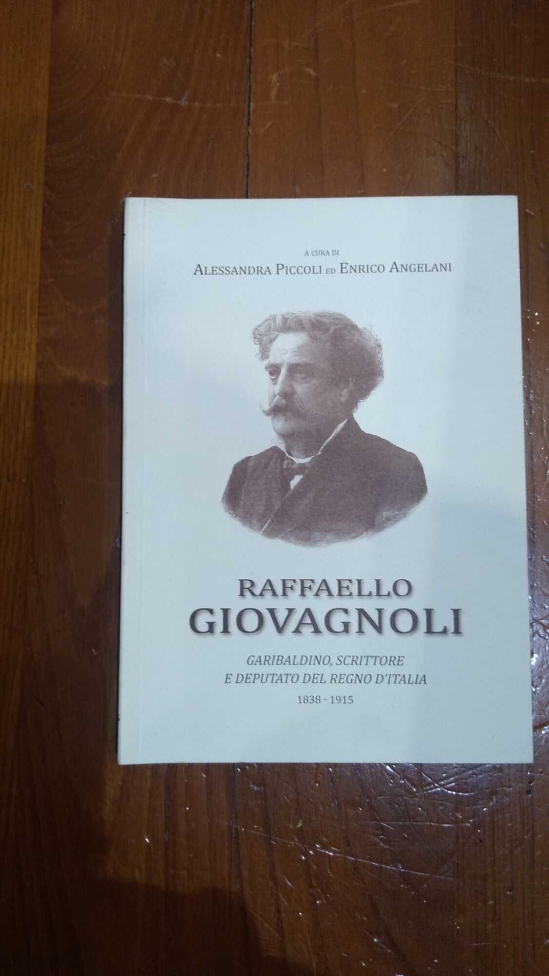 Raffaello Giovagnoli Garibaldino, scrittore e deputato del Regno d'Italia 1838-1915 - copertina