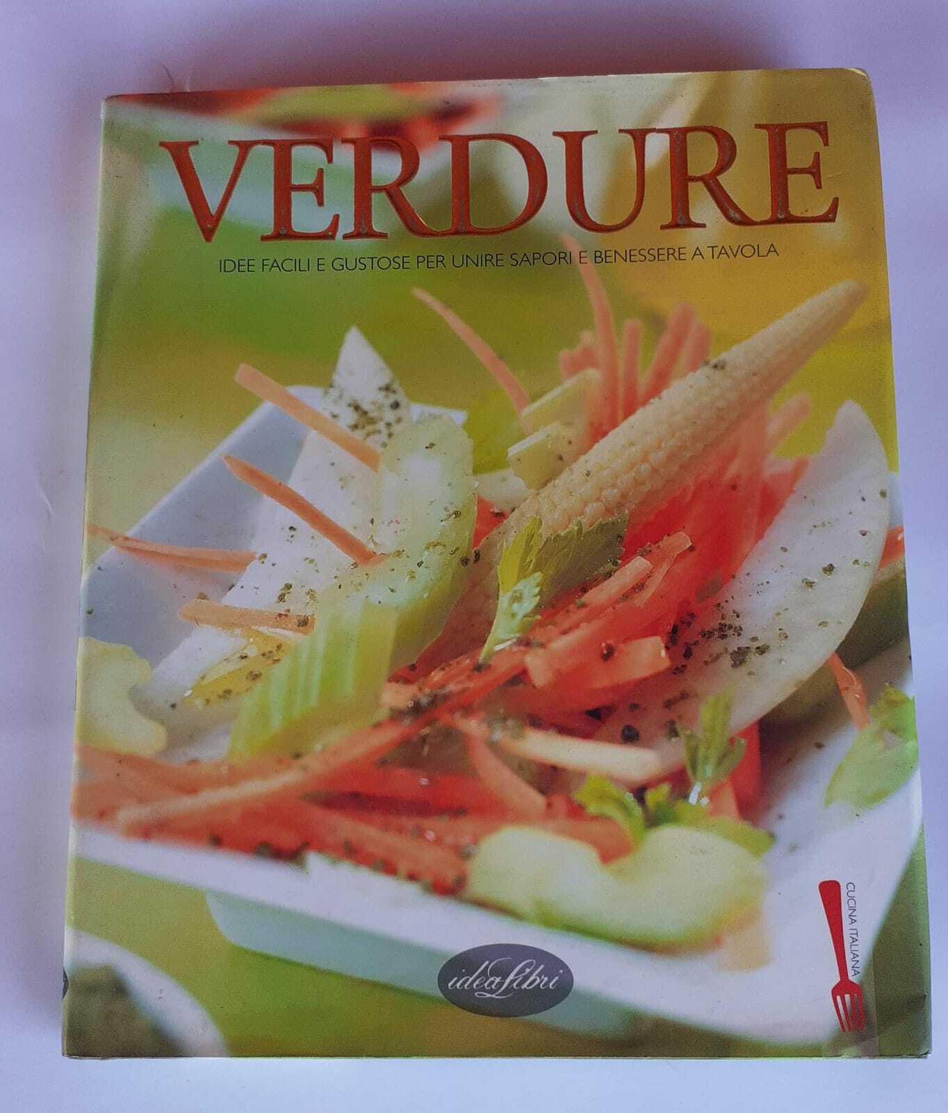 Verdure. Idee facili e gustose per unire sapori e benessere a tavola - copertina