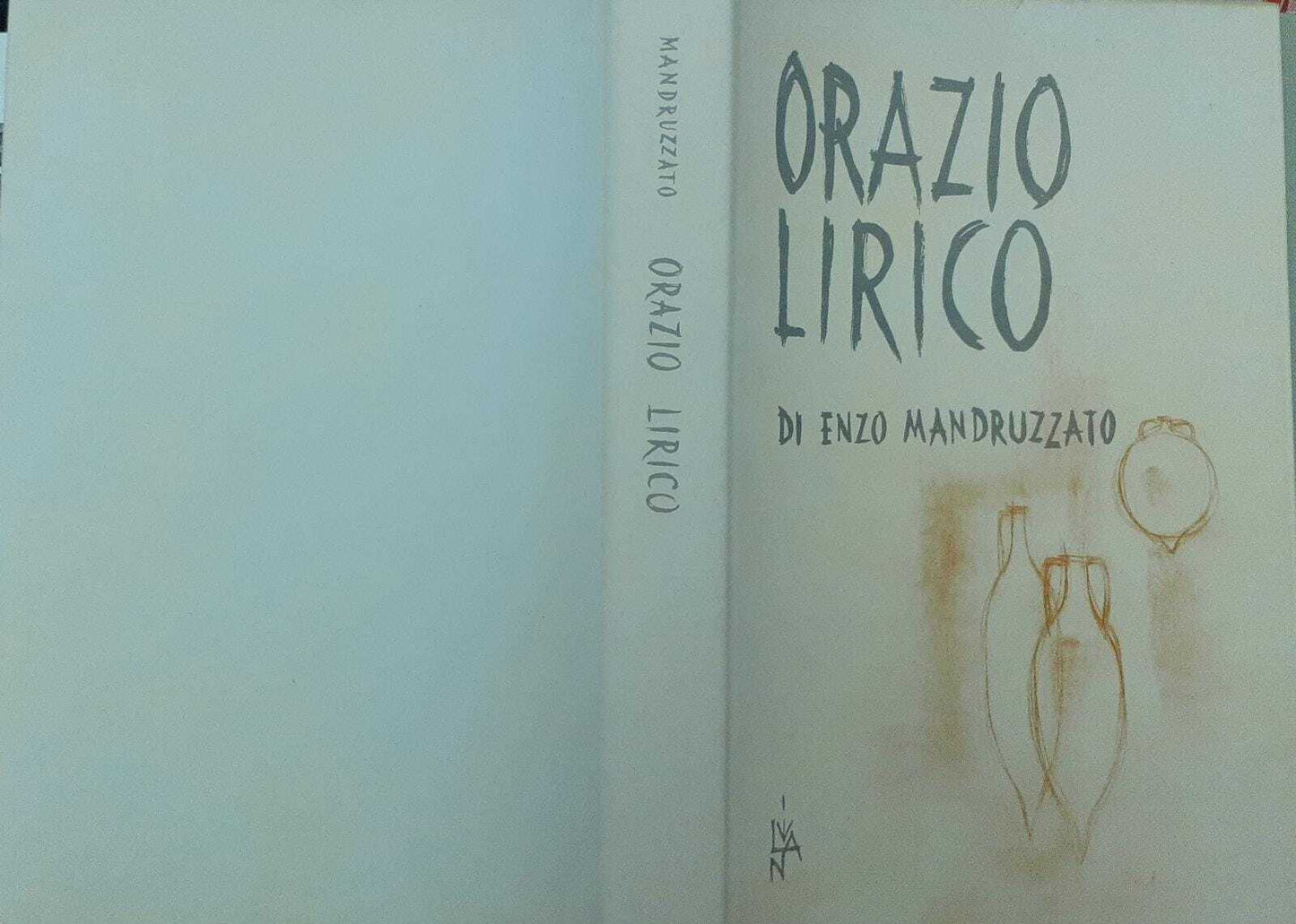 Orazio Lirico. Interpretazione e saggio di Enzo Mandruzzato - copertina