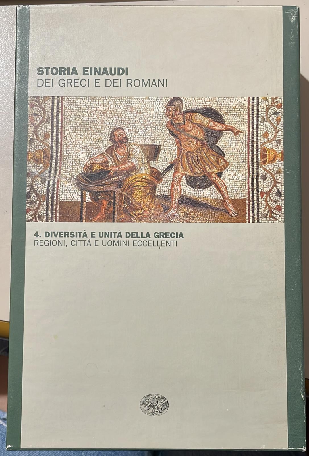 Storia Einaudi dei Greci e dei Romani, n.4 diversità e unità della grecia regioni città e uomini eccellenti - copertina