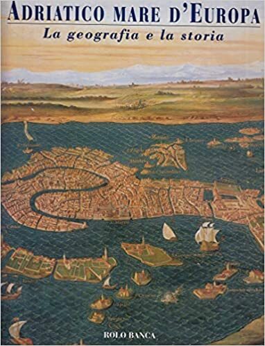 Adriatico mare d'Europa. La geografia e la storia - copertina
