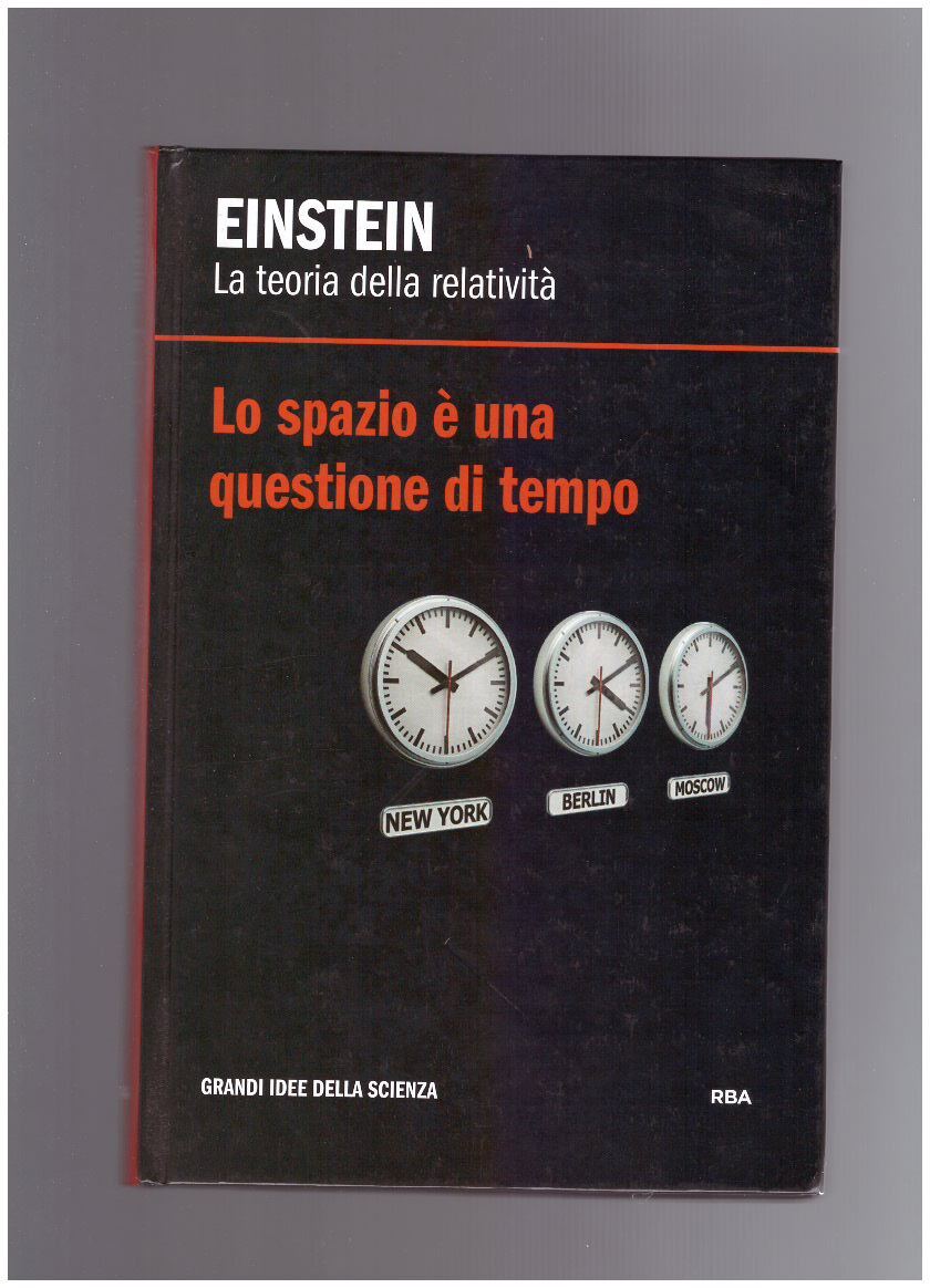 LA TEORIA DELLA RELATIVITA' Lo spazio è una questione di tempo - copertina