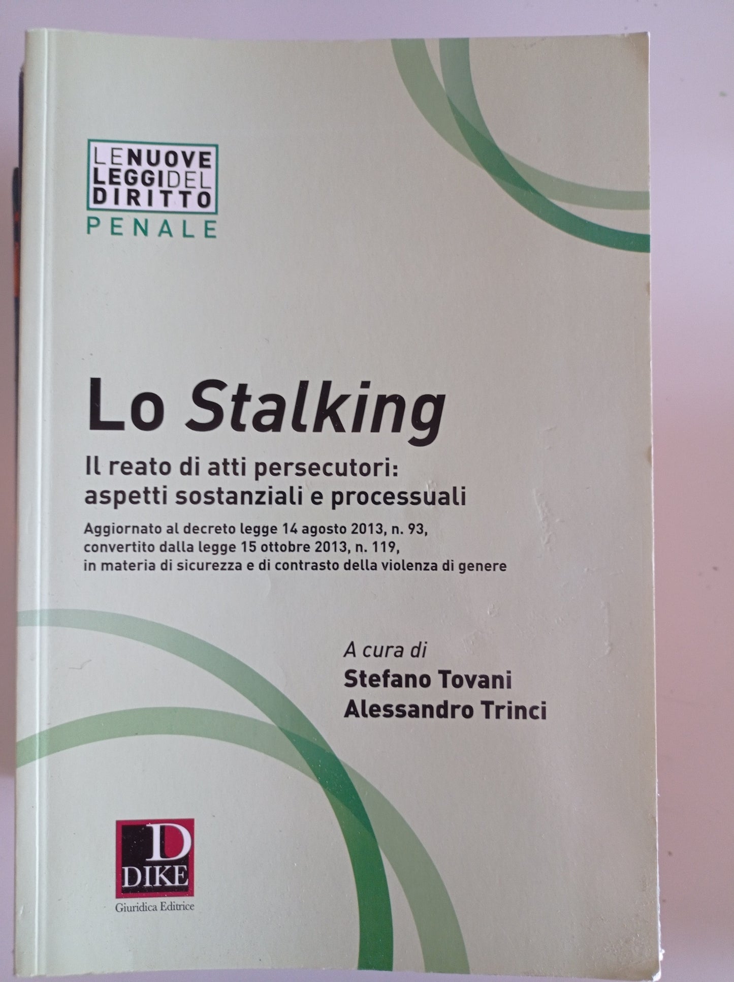 Lo stalking. Il reato di atti persecutori: aspetti sostanziali e processuali - copertina