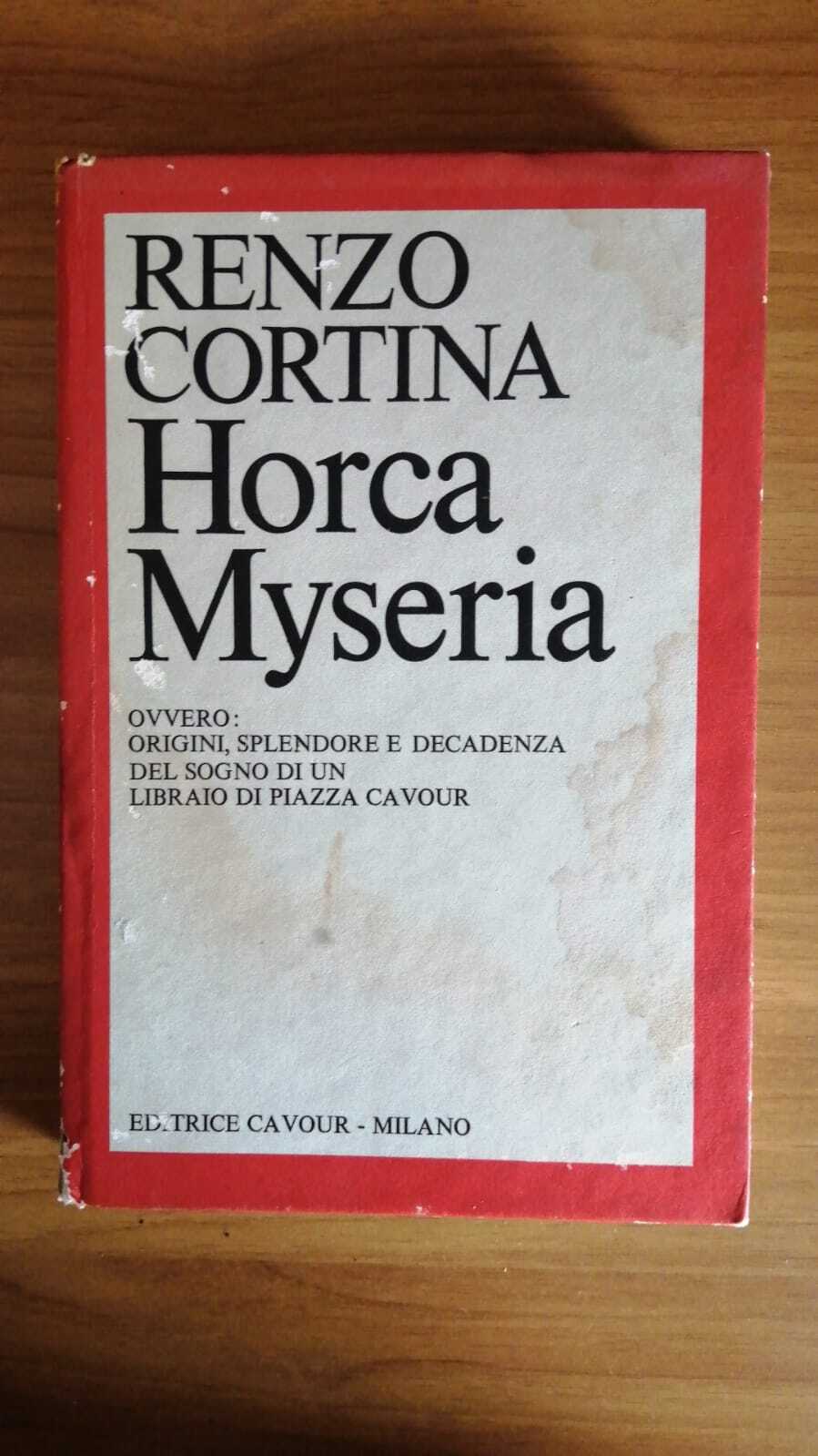 Horca Myseria, Ovvero : origini, splendore e decadenza del sogno di un libraio di Piazza Cavour - copertina