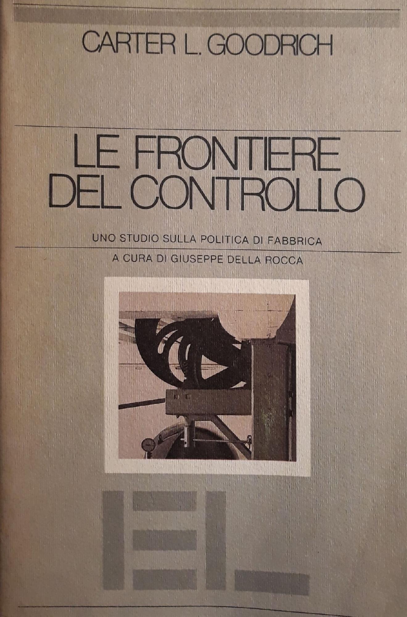Le frontiere del controllo : uno studio sulla politica di fabbrica - copertina
