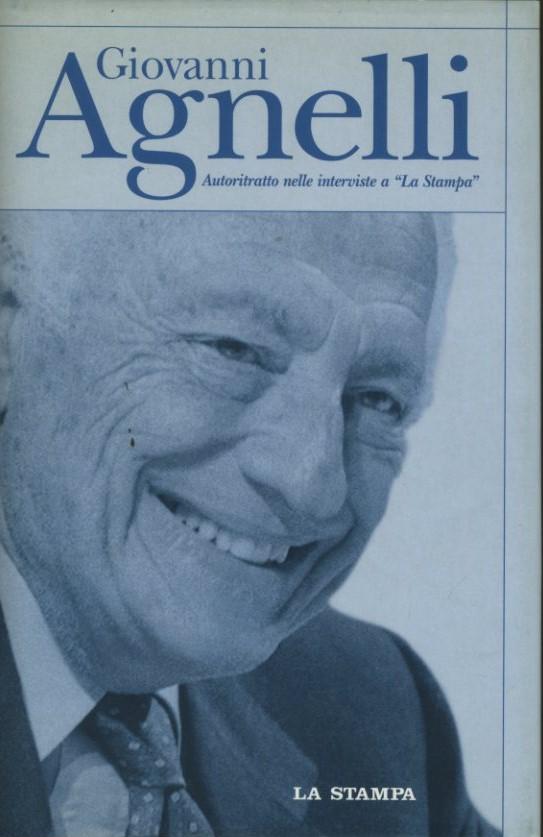 Giovanni Agnelli. Autoritratto nelle interviste a "La Stampa" - copertina