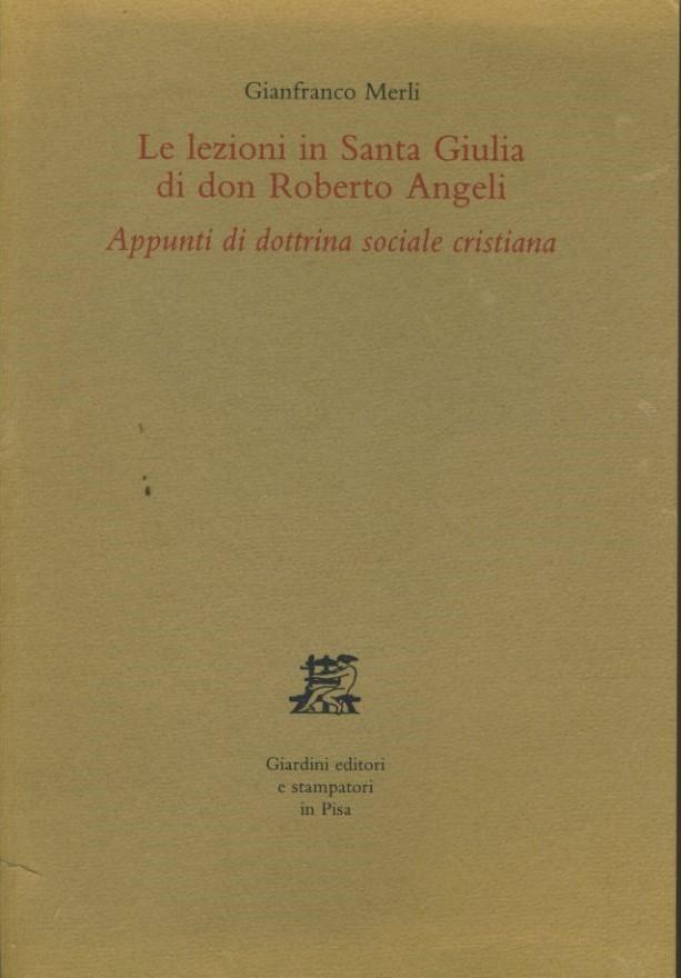 Le lezioni in Santa Giulia di don Roberto Angeli. Appunti di dottrina sociale cristiana - copertina