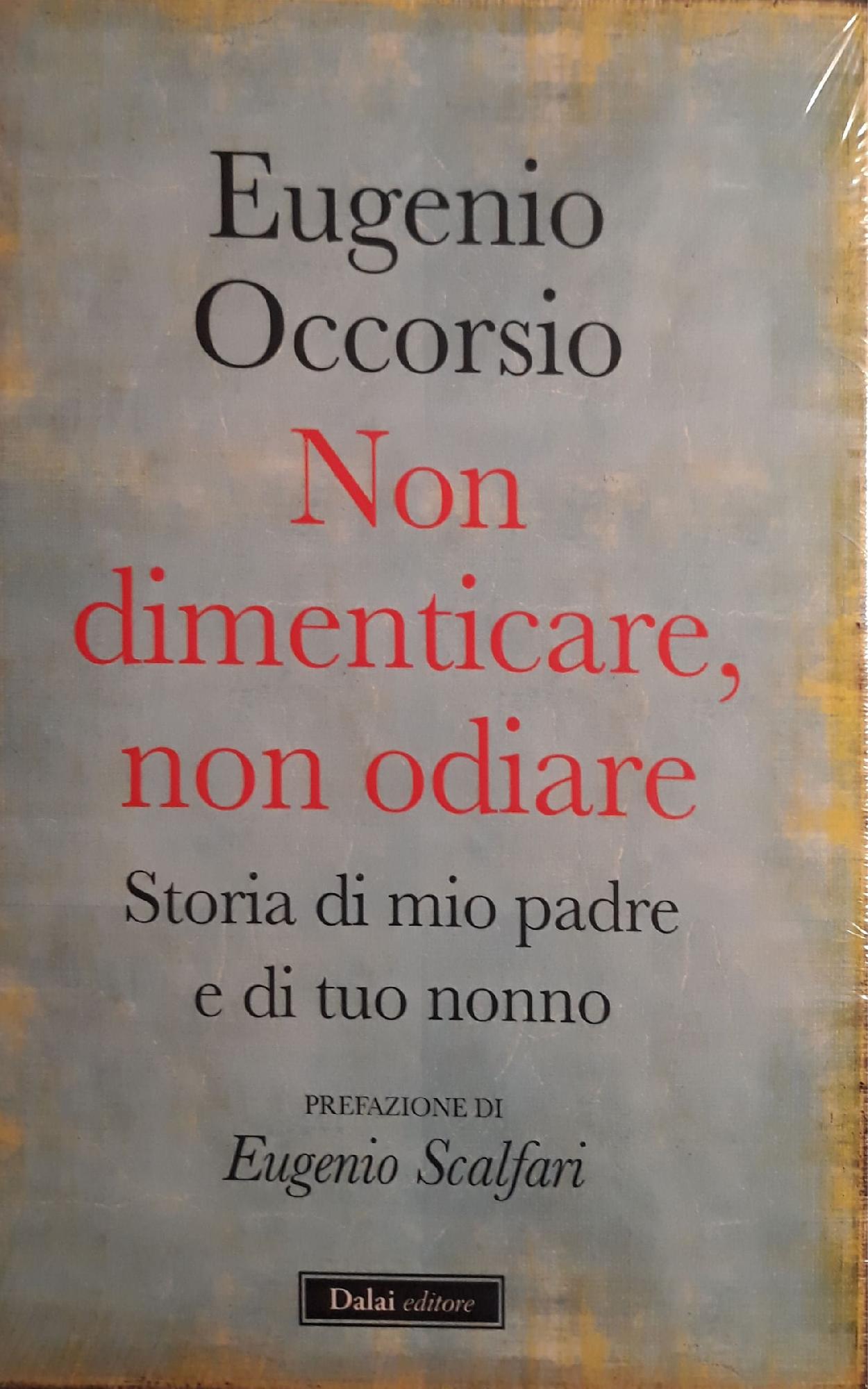 Non dimenticare, non odiare : storia di mio padre e di tuo nonno - copertina
