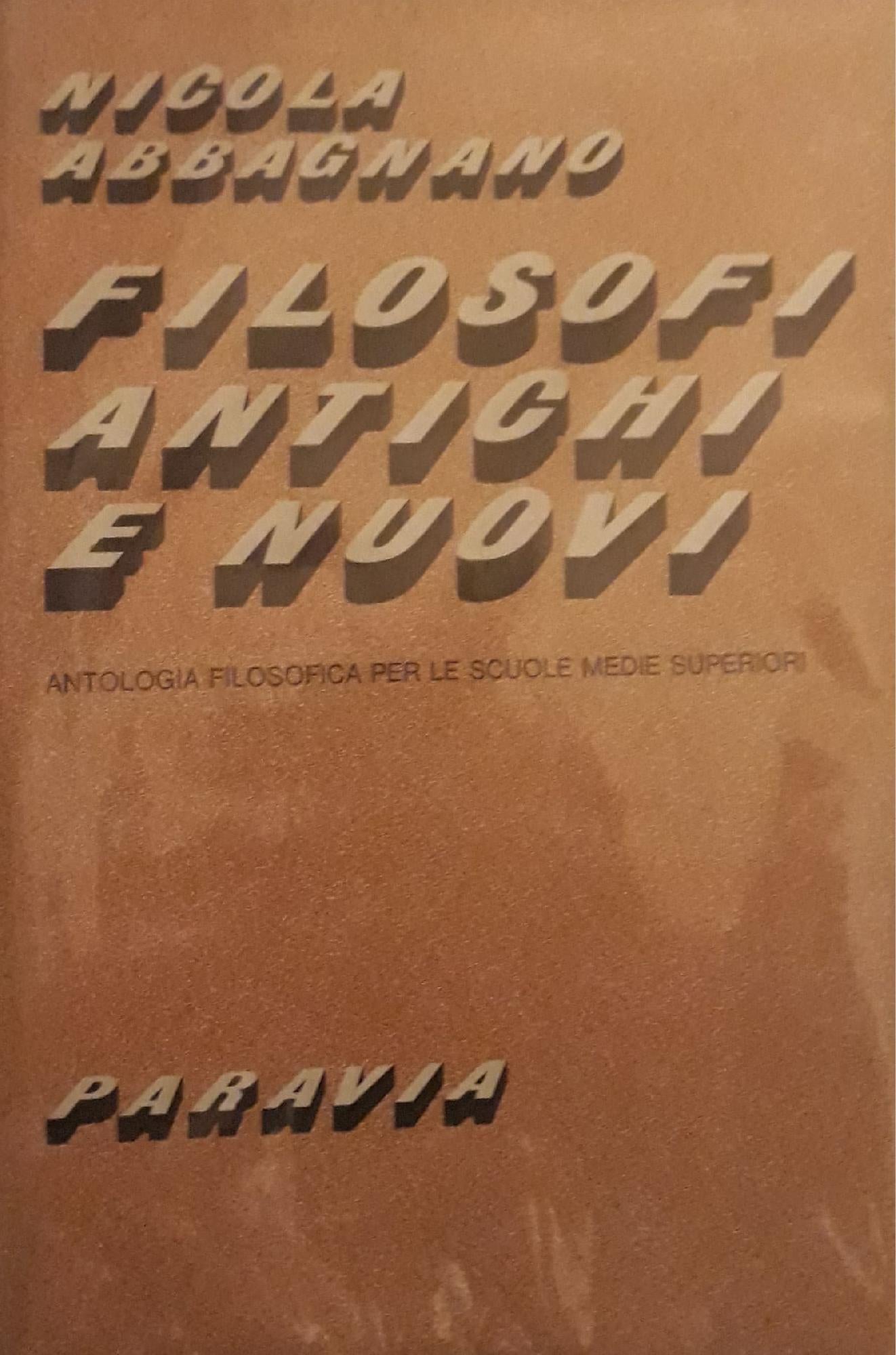 Filosofi antichi e nuovi: antologia filosofica per le scuole medie superiori - copertina