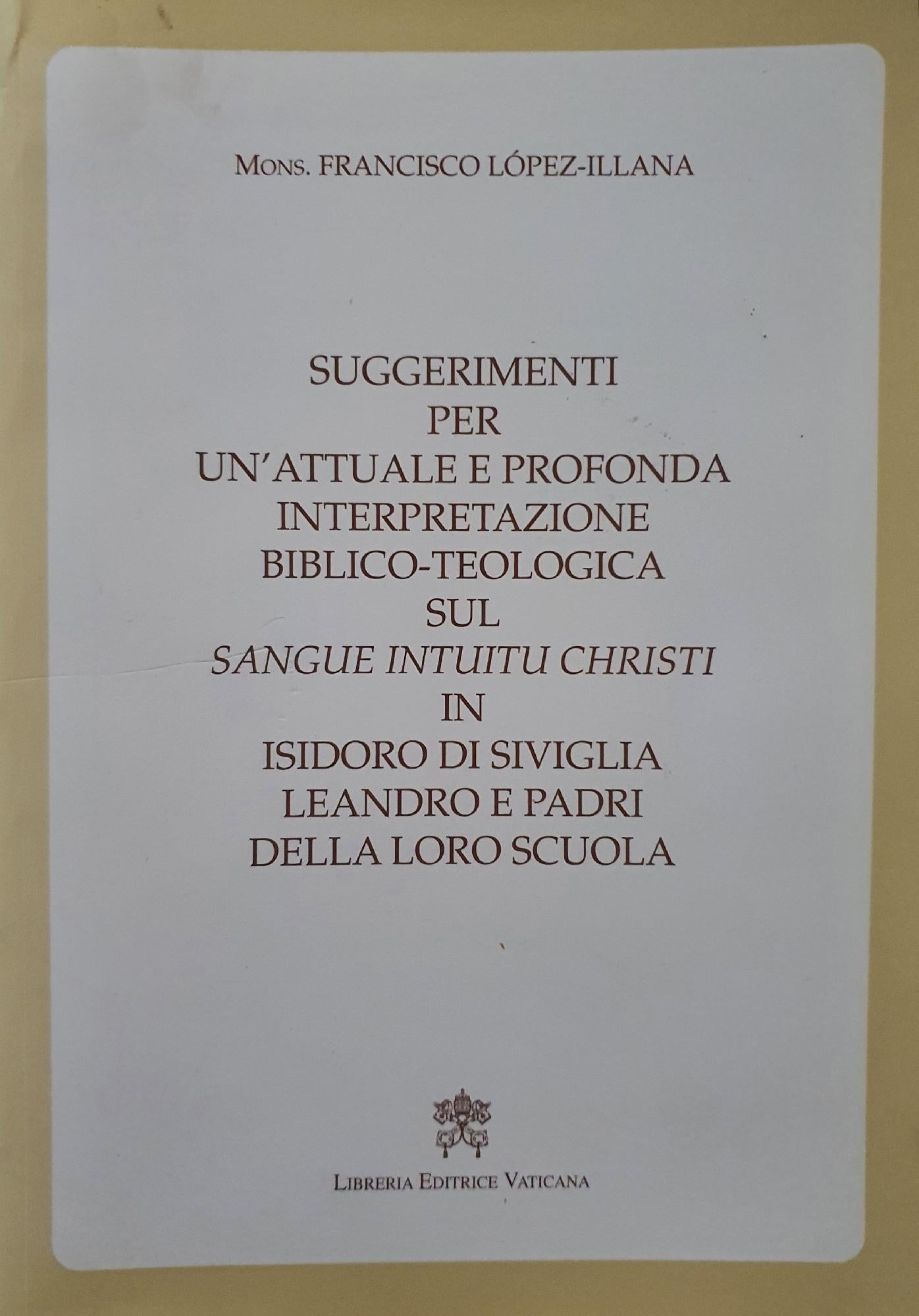 Suggerimenti per un'attuale e profonda interpretazione biblico-teologica sul sangue intuitu Christi in Isidoro di Siviglia, Leandro e padri della loro scuola - copertina