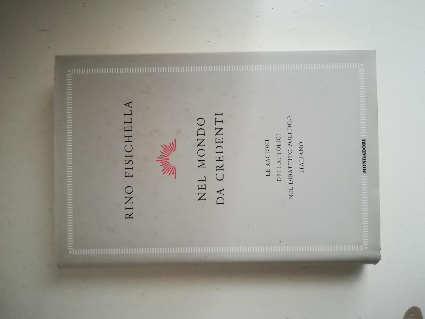 Nel mondo da credenti : le ragioni dei cattolici nel dibattito politico italiano - copertina