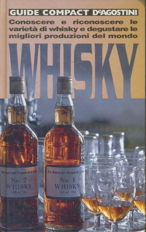 Whisky : conoscere e riconoscee le varieta di whisky e degustare le migliori produzioni del mondo - copertina