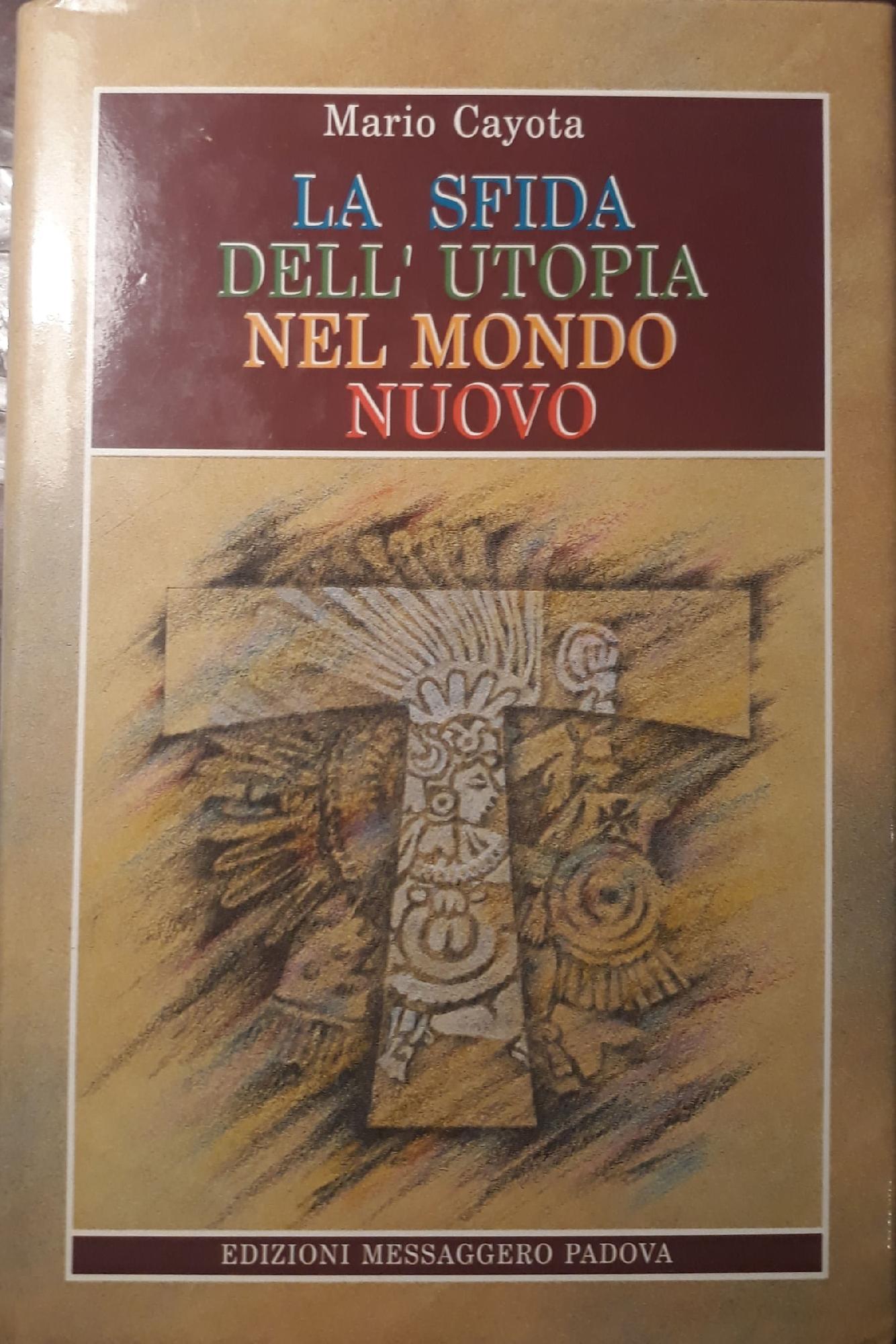 La sfida dell'utopia nel mondo nuovo : l'alternativa francescana alla conquista - copertina