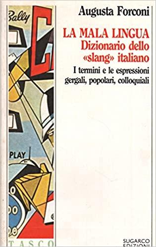 La mala lingua. Dizionario dello slang italiani - copertina
