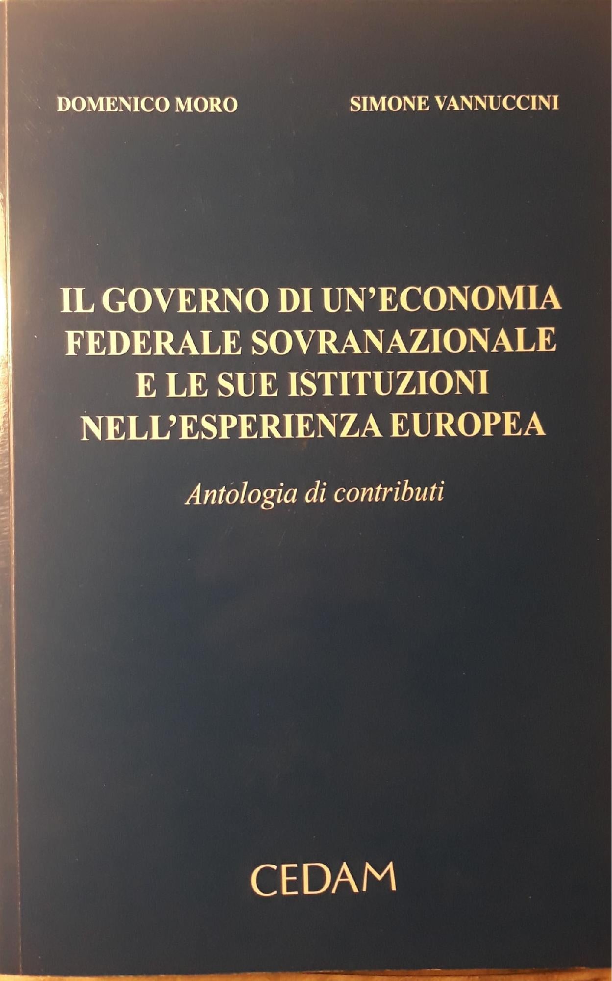 Il governo di un'economia federale sovranazionale e le sue istituzioni nell'esperienza europea : antologia di contributi - copertina