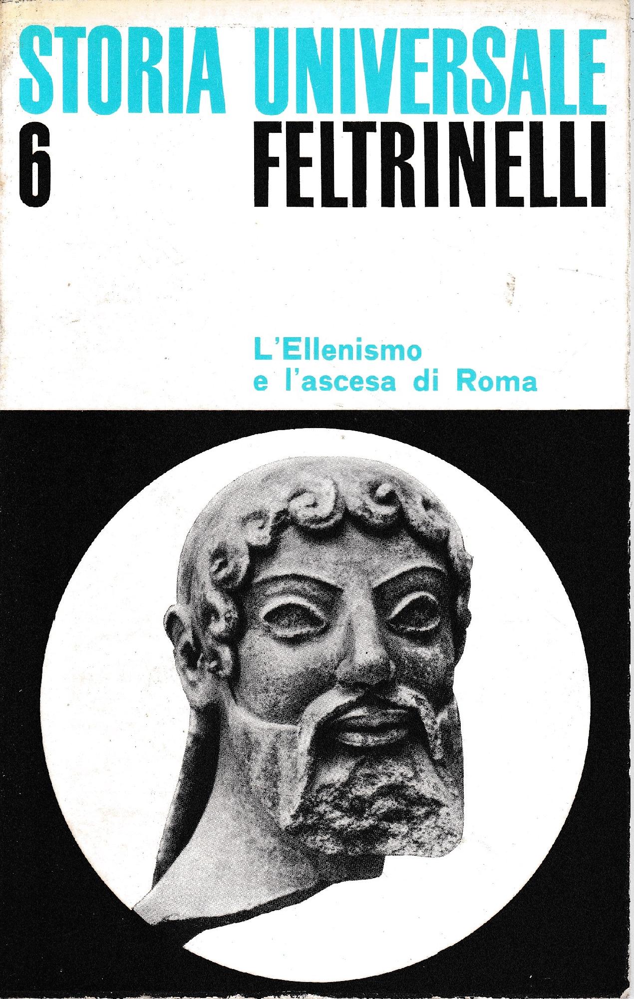 Storia Universale Feltrinelli. Vol. 6, L'ellenismo e l'ascesa di Roma - copertina