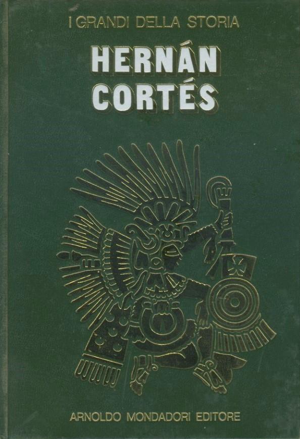 Hernan Cortes. I grandi della storia. - copertina
