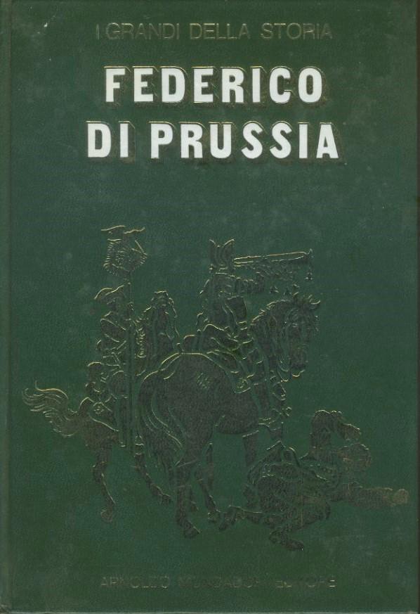 Federico di Prussia. I grandi della storia. - copertina