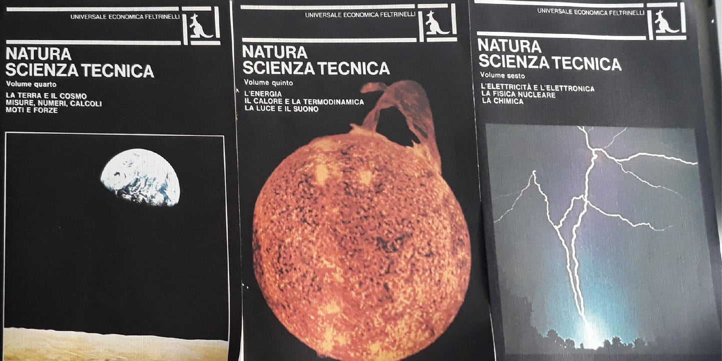 Natura Scienza Tecnica: Volume IV: la terra e il cosmo, misure, numeri, calcoli, moti e forze - Volume V: l'energia, il calore e la termodinamica, la luce e il suono - Volume VI: l'elettricità e l'elettronica - la fisica nucleare - la chimica - copertina