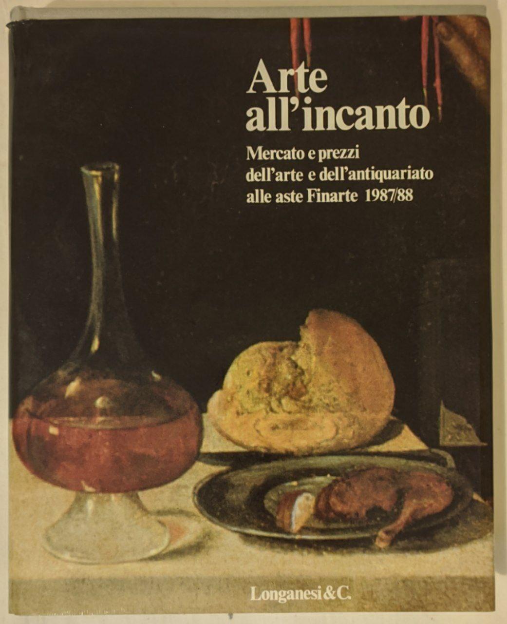 Arte all'incanto: mercato e prezzi dell'arte e dell'antiquariato alle aste Finarte 1987/88 - copertina