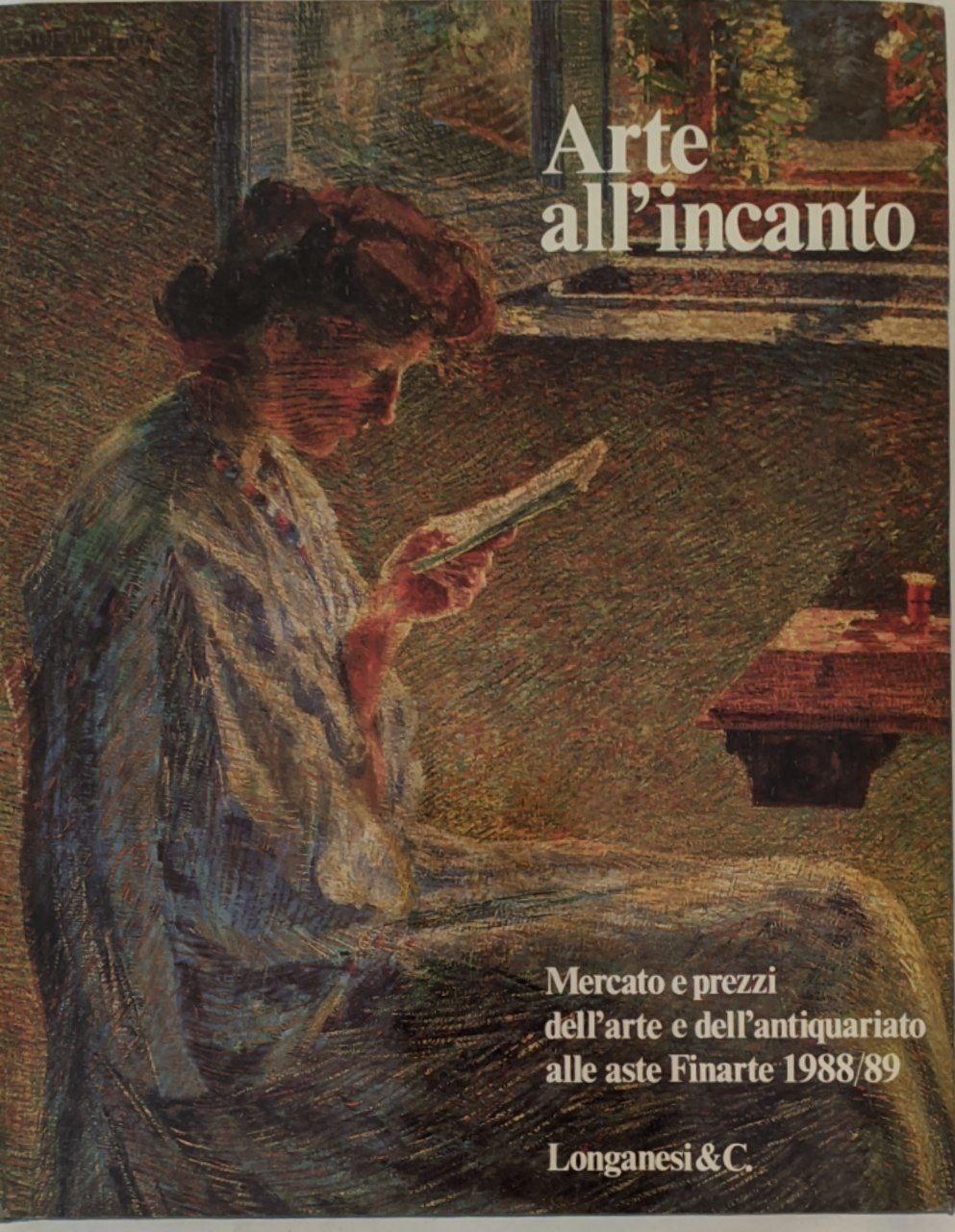 Arte all'incanto: mercato e prezzi dell'arte e dell'antiquariato alle aste Finarte 1988/89 - copertina