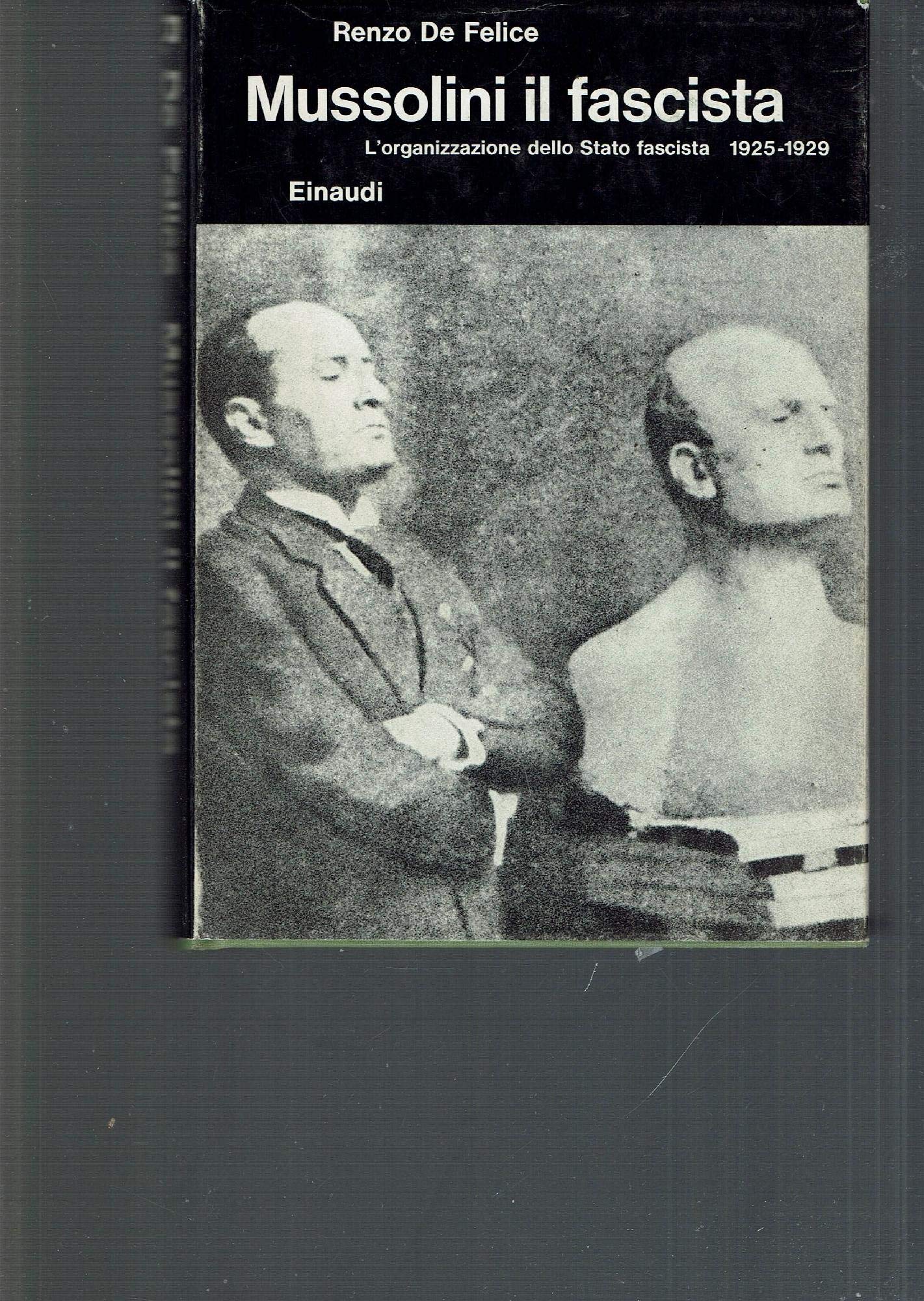 Mussolini. Il fascista. L'organizzazione dello stato fascista 1925 - 1929 - copertina