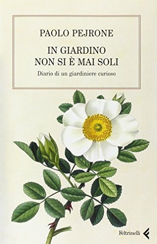 In giardino non si è mai soli. Diario di un giardiniere curioso - copertina
