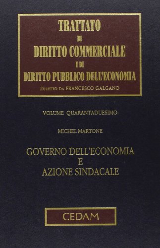Trattato di Diritto Commerciale e di Diritto Pubblico dell'Economia. Governo dell'economia e azione sindacale, vol 42. - copertina
