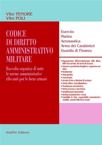 Codice di diritto amministrativo militare. Raccolta organica di tutte le norme amministrative rilevanti per le forze armate. Esercito, marina, aeronautica.. - copertina