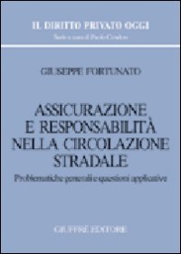 Assicurazione e responsabilità nella circolazione stradale. Problematiche generali e questioni applicative - copertina