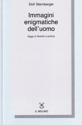 Immagini enigmatiche dell'uomo. Saggi di filosofia e politica - copertina