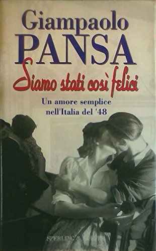 Siamo stati così felici. Il romanzo di un amore semplice nell'Italia del '48 - copertina