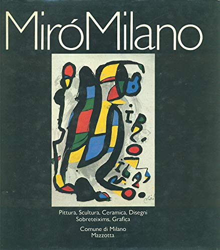 Mirò Milano Pittura, Scultura, Ceramica, Disegni, Sobreteixims, Grafica - copertina