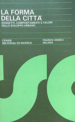 La forma della città. Soggetti, comportamenti e valori dello sviluppo urbano - copertina