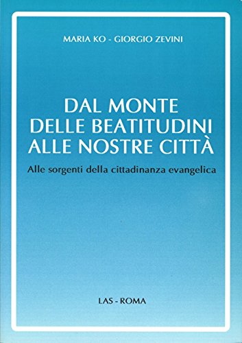 Dal monte delle beatitudini alle nostre città. Alle sorgenti della cittadinanza evangelica - copertina
