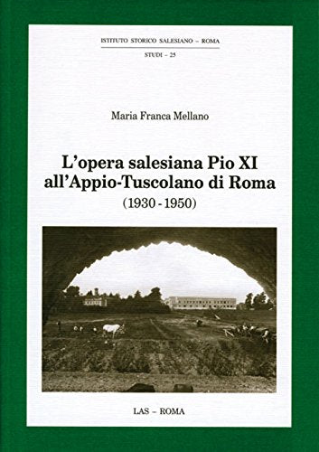 L'Opera salesiana Pio XI all'Appio-Tuscolano di Roma (1930-1950) - copertina