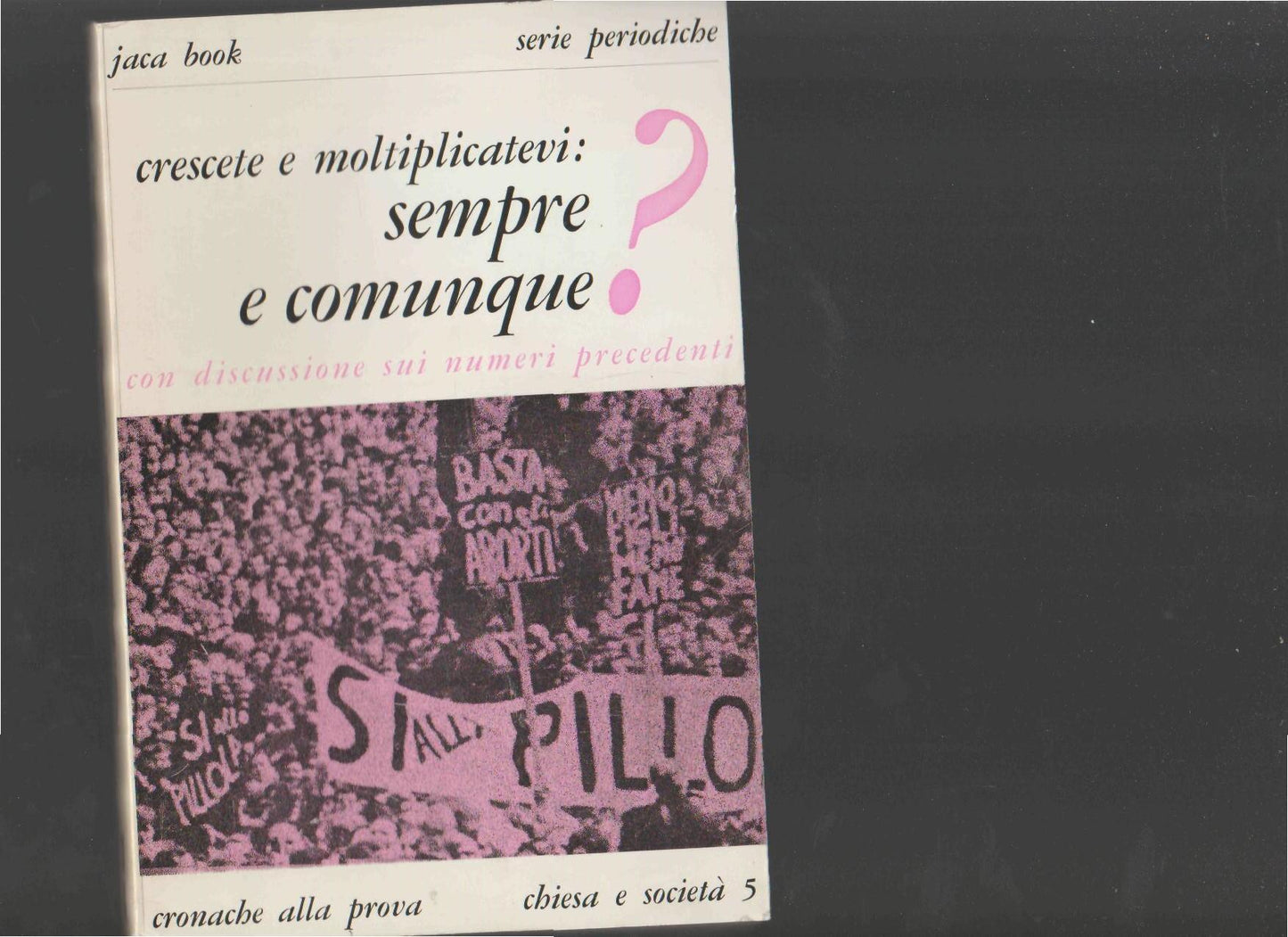 Crescete e moltiplicatevi: sempre e comunque? - Serie periodiche. Cronache alla prova. Chiesa e società 5 - copertina