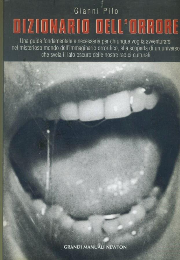 Dizionario dell'Orrore : una guida fondamentale e necessaria per chiunque voglia avventurarsi nel misterioso mondo dell'immaginario orrorifico, alla scoperta di un universo che svela il lato oscuro delle nostre radici culturali - copertina