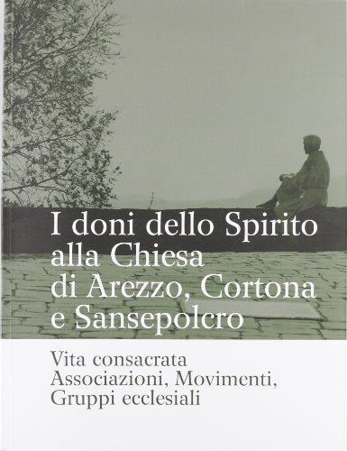 I doni dello Spirito alla Chiesa di Arezzo, Cortona e Sansepolcro. Vita consacrata, associazioni, movimenti, gruppi ecclesiali. Ediz. illustrata - copertina