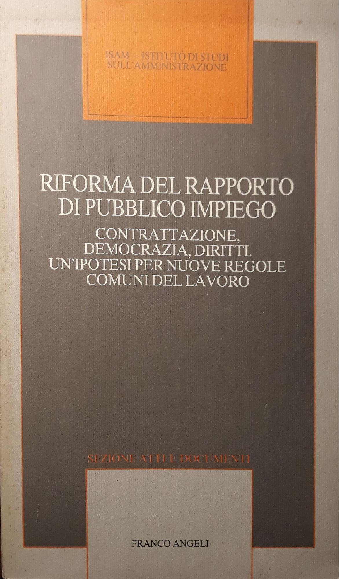 Riforma del rapporto di pubblico impiego : contrattazione, democrazia, diritti, un'ipotesi per nuove regole comuni del lavoro : giornata di studio, 15 gennaio 1990, Cnel-Roma - copertina