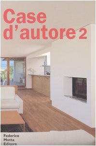Case d'autore 2. Interni italiani 1995-2002. Ediz. illustrata - copertina
