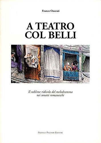 A teatro col Belli. Il sublime ridicolo del melodramma nei sonetti romaneschi - copertina