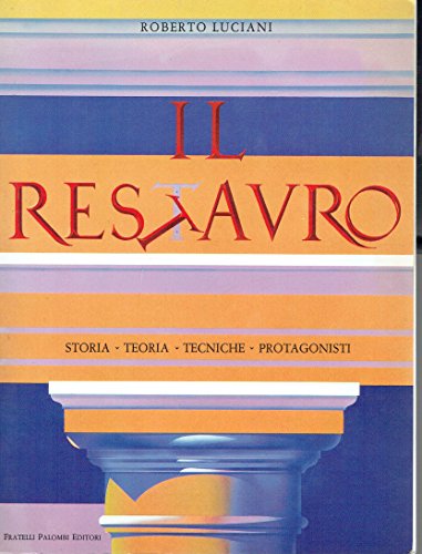 Il restauro. Storia, teoria, tecniche, protagonisti - copertina