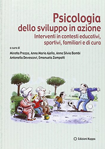 Psicologia dello sviluppo in azione. Interventi, contesti educativi, sportivi, familiari e di cura - copertina