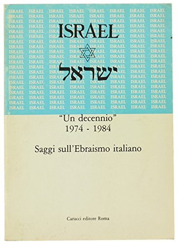 Israel: Un Decennio, 1974-1984 . Numero unico dell' " Israel ". Saggi Sull`ebraismo Italiano - copertina