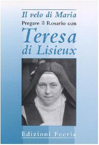 Il velo di Maria. Pregare il rosario con Teresa di Lisieux - copertina