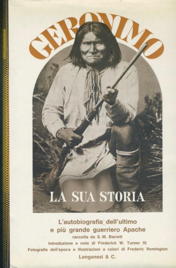 Geronimo. La sua storia. L'autobiografia dell'ultimo e più grande guerriero Apache - copertina