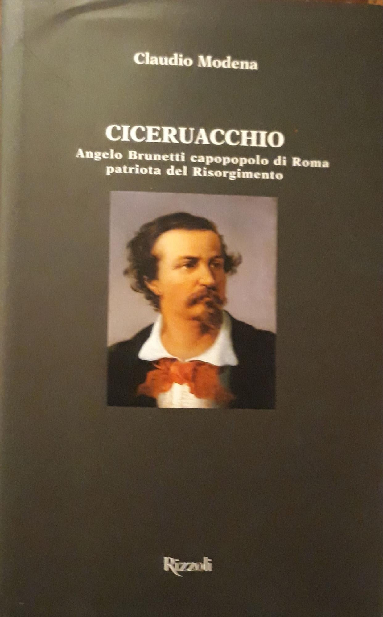 Ciceruacchio: Angelo Brunetti capopopolo di Roma patriota del risorgimento - copertina