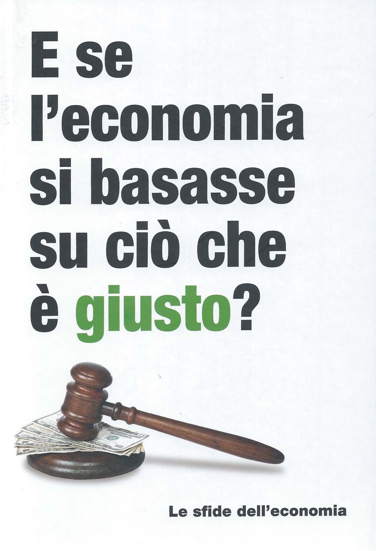 E se l'economia si basasse su ciò che è giusto? - Le sfide dell'economia, 20 - copertina